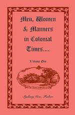 Men, Women & Manners in Colonial Times, Volume 1