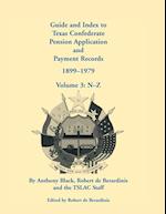 Guide and Index to Texas Confederate Pension Application and Payment Records, 1899-1979, Volume 3, N-Z