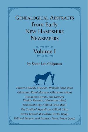 Genealogical Abstracts from early New Hampshire Newspapers. Vol. I