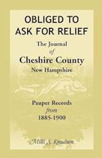 Obliged to Ask for Relief, the Journal of Cheshire County, New Hampshire Pauper Records from 1885-1900