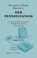 Marriages and Deaths Reported by Der Pennsylvanier, a German Language Newspaper Published at Lebanon, Pennsylvania, 1868-1879