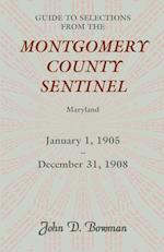 Guide to Selections from the Montgomery County Sentinel, Maryland, January 1, 1905 - December 31, 1908