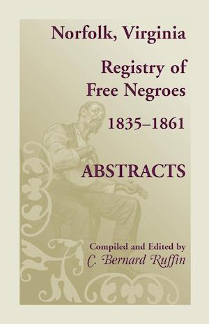 Norfolk, Virginia Registry of Free Negroes, 1835-1861, Abstracts