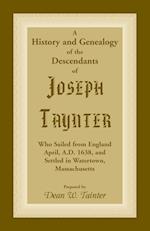 History and Genealogy of the Descendants of Joseph Taynter, Who Sailed from England April, A.D. 1638, and Settled in Watertown, Massachusetts