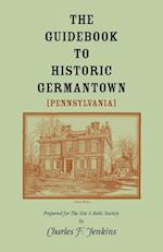 The Guidebook to Historic Germantown [Pennsylvania]