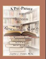 A Pre-Primer for Beginners in Genealogical Search