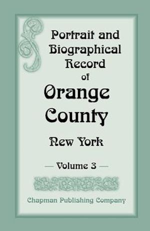 Portrait and Biographical Record of Orange County, New York