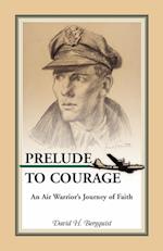 Prelude to Courage, An Air Warrior's Journey of Faith