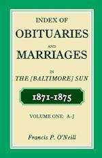 Index of Obituaries and Marriages of the (Baltimore) Sun, 1871-1875, A-J