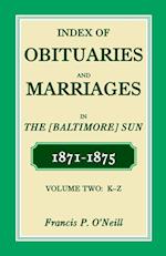 Index of Obituaries and Marriages of the (Baltimore) Sun, 1871-1875, K-Z