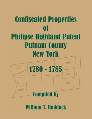 Confiscated Properties of Philipse Highland Patent, Putnam County, New York, 1780-1785