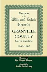 Abstracts of the Wills and Estate Records of Granville County, North Carolina, 1863-1902 by Zae Hargett Gwynn