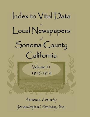 Index to Vital Data in Local Newspapers of Sonoma County, California, Volume 11, 1916-1918