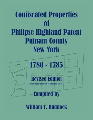 Confiscated Properties of Philipse Highland Patent, Putnam County, New York, 1780-1785, Revised Edition