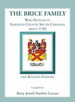 The Brice Family Who Settled In Fairfield County, South Carolina, About 1785 and Related Families