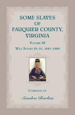 Some Slaves of Fauquier County, Virginia, Volume III