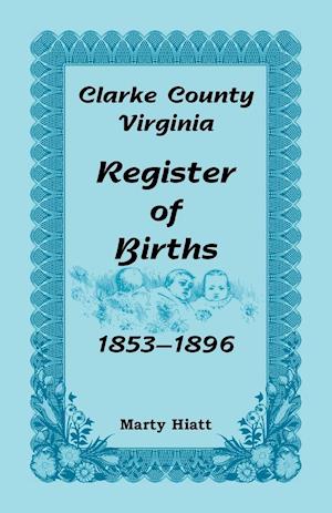 Clarke County, Virginia, Register of Births, 1853-1896