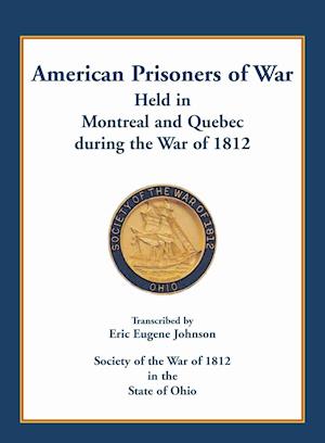 American Prisoners of War held in Montreal and Quebec during the War of 1812