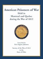 American Prisoners of War held in Montreal and Quebec during the War of 1812