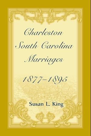 Charleston, South Carolina Marriages, 1877-1895