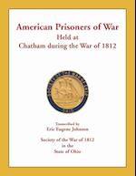 American Prisoners of War Held at Chatham During the War of 1812