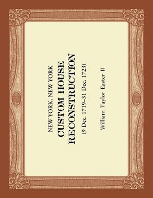 New York, New York - Custom House Reconstruction, 9 Dec 1719 - 31 Dec 1723