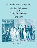 Harford County, Maryland, Marriage References and Family Relationships, 1871-1875