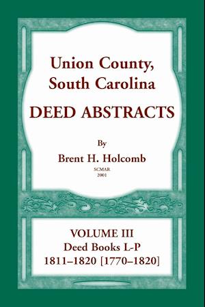 Union County, South Carolina, Deed Abstracts Volume III