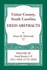 Union County, South Carolina, Deed Abstracts Volume III