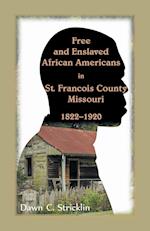 Free and Enslaved African Americans in St. Francois County, Missouri, 1822-1920 