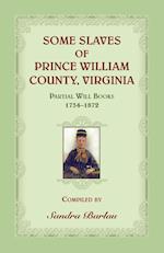 Some Slaves of Prince William County, Virginia Partial Will Books, 1734-1872