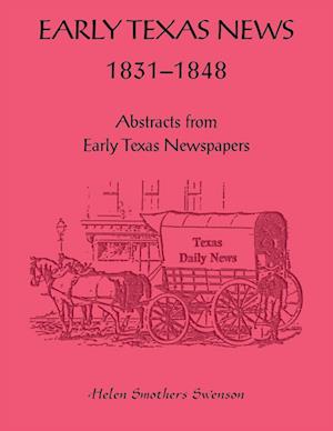 Early Texas News, 1831-1848. Abstracts from Early Texas Papers