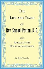 The Life and Times of Rev. Samuel Patton, D. D., and Annals of Holston Conference