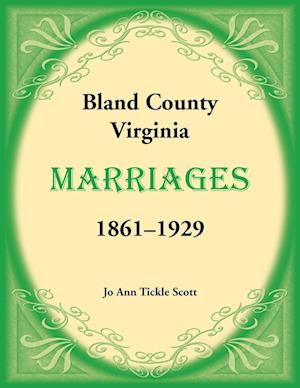 Bland County, Virginia Marriages, 1861-1929