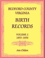 Bedford County, Virginia Birth Records Volume 1, 1853-1856