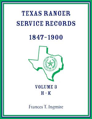 Texas Ranger Service Records, 1847-1900, Volume 3 H-K