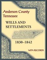 Anderson County, Tennessee Wills and Settlements, 1830-1842