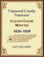 Haywood County, Tennessee County Court Minutes, 1826-1830