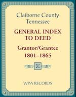 Claiborne County, Tennessee General Index to Deed, Grantor/Grantee, 1801-1865