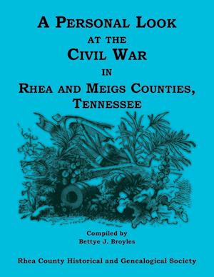 A Personal Look at the Civil War in Rhea and Meigs Counties, Tennessee