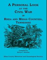 A Personal Look at the Civil War in Rhea and Meigs Counties, Tennessee