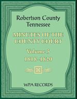 Robertson County, Tennessee Minutes of the County Court, Volume 5, 1818-1820