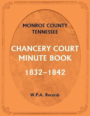 Monroe County, Tennessee, Chancery Court Minute Book, 1832-1842