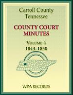 Carroll County, Tennessee County Court Minutes, Volume 4, 1843-1850