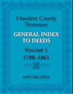 Hawkins County, Tennessee General Index to Deeds, Volume 1, 1788-1861