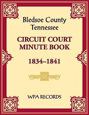 Bledsoe County, Tennessee Circuit Court Minute Book, 1834-1841