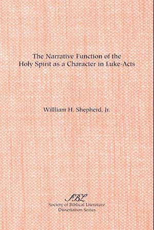 The Narrative Function of the Holy Spirit as a  Character in Luke-Acts