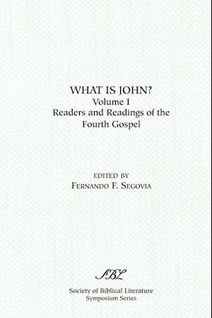 What is John? Readers and Readings in the Fourth Gospel, Vol. 1