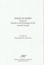 What is John? Readers and Readings in the Fourth Gospel, Vol. 1