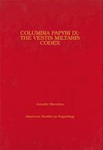 Columbia Papyri IX. the Vestis Militaris Codex